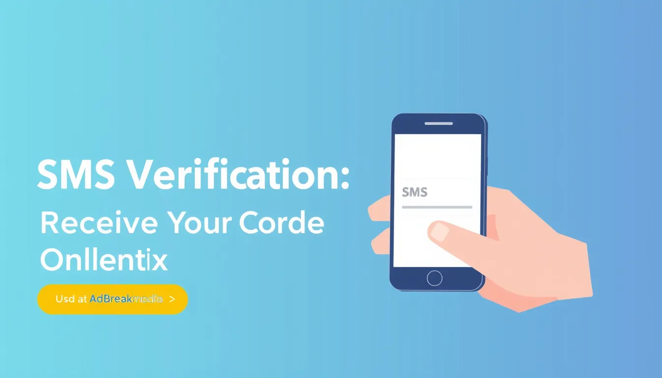 AdBreakMedia SMS Verification: Receive Your Code Online