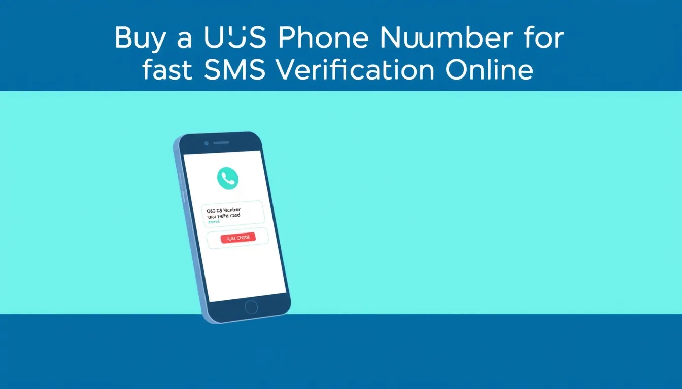 Buy a US Phone Number for Fast SMS Verification Online