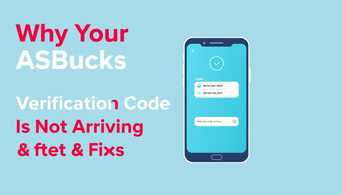 Why Your ASBucks Verification Code Is Not Arriving & Fixes