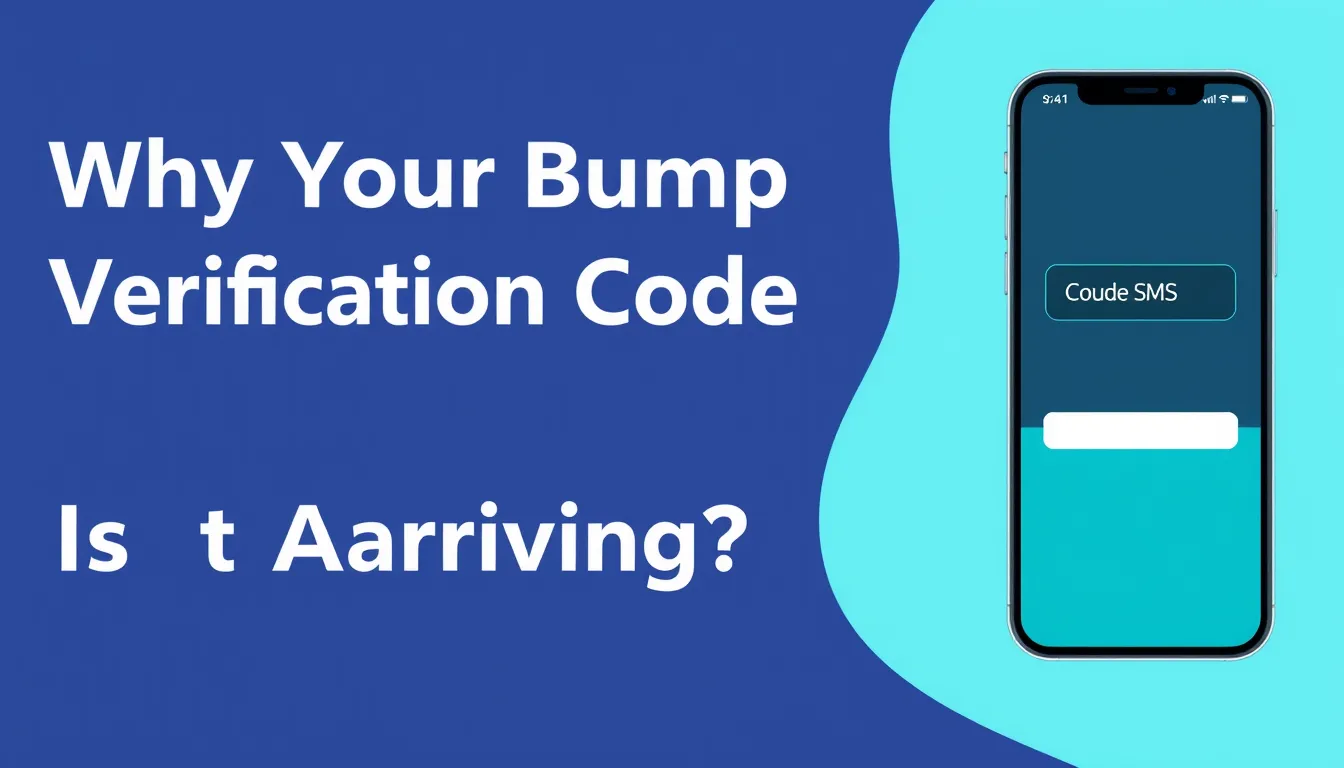Why Your Bump Verification Code Is Not Arriving (Fixes)