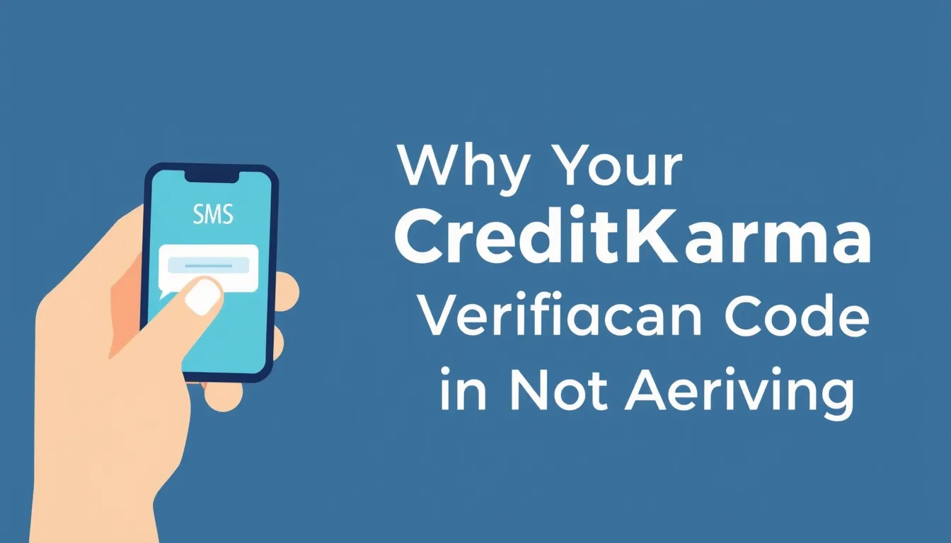 Why Your CreditKarma Verification Code Is Not Arriving