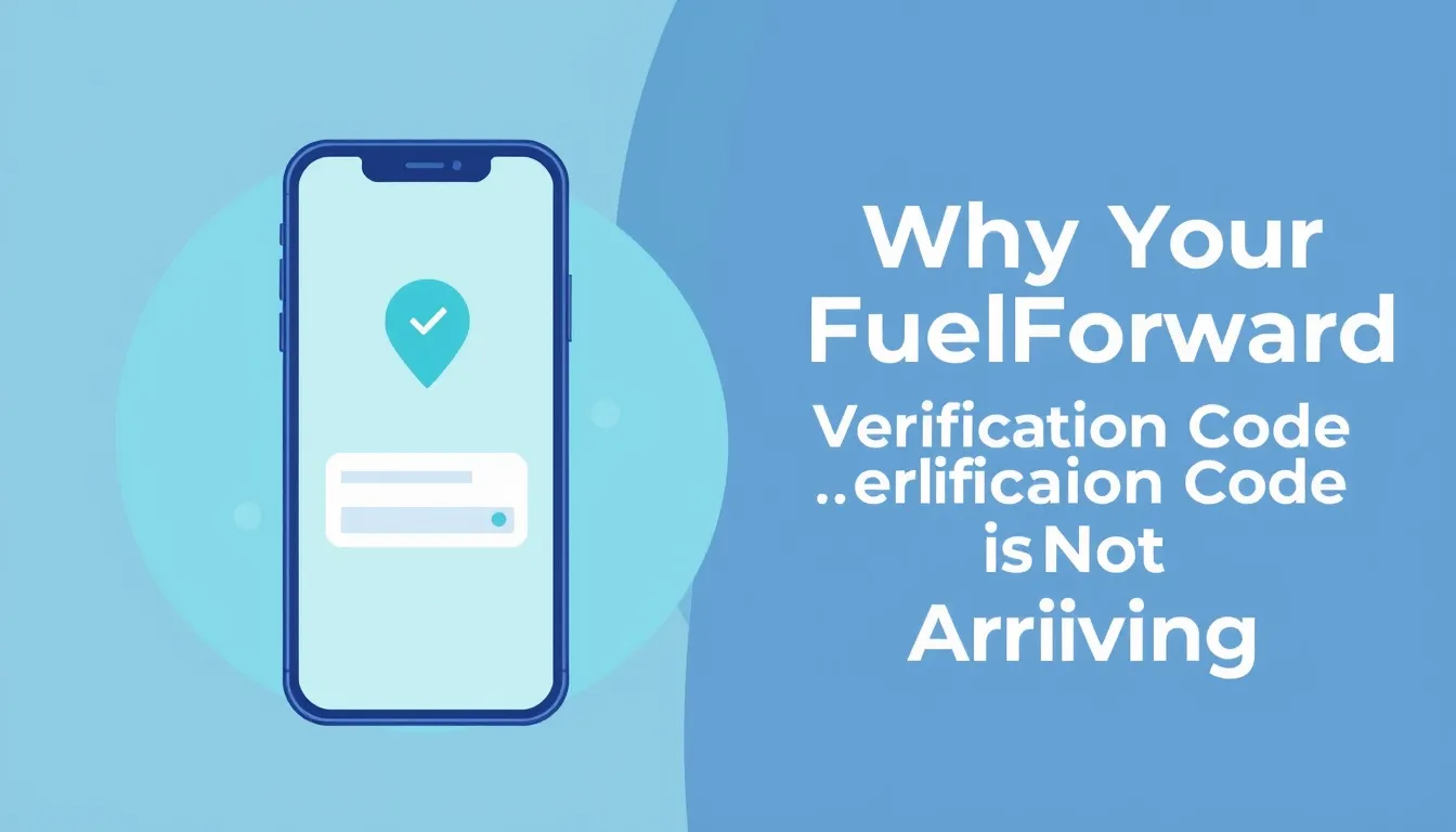 Why Your FuelForward Verification Code Is Not Arriving