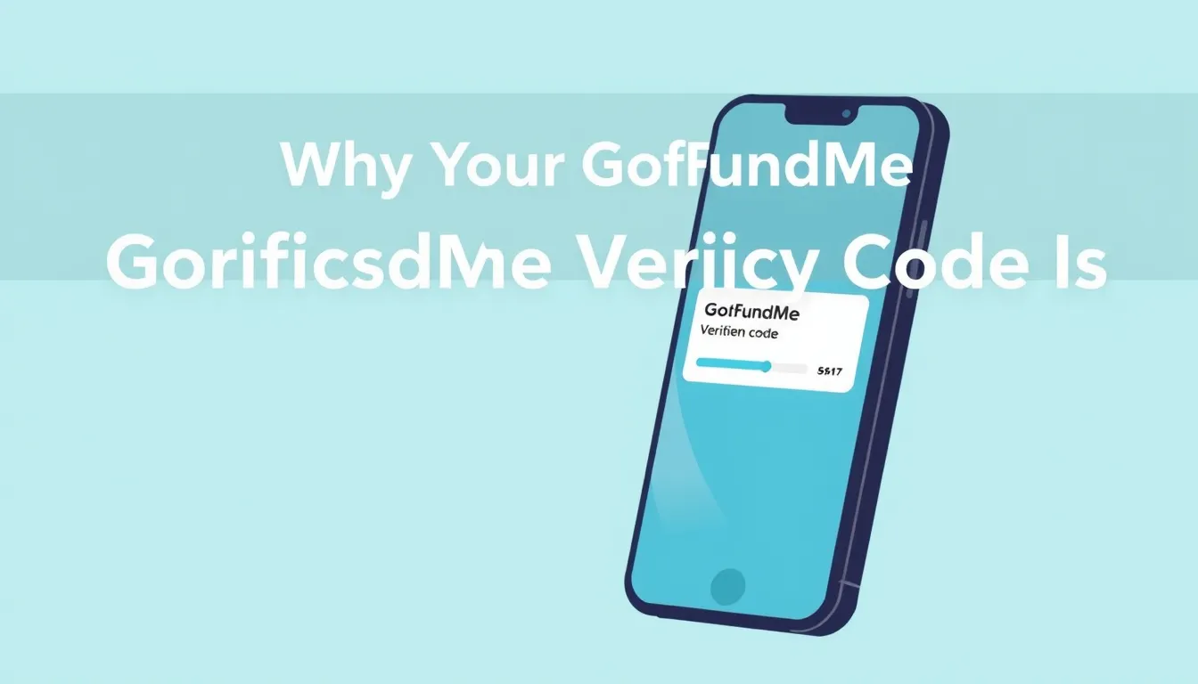 Why Your GoFundMe Verification Code Is Not Arriving