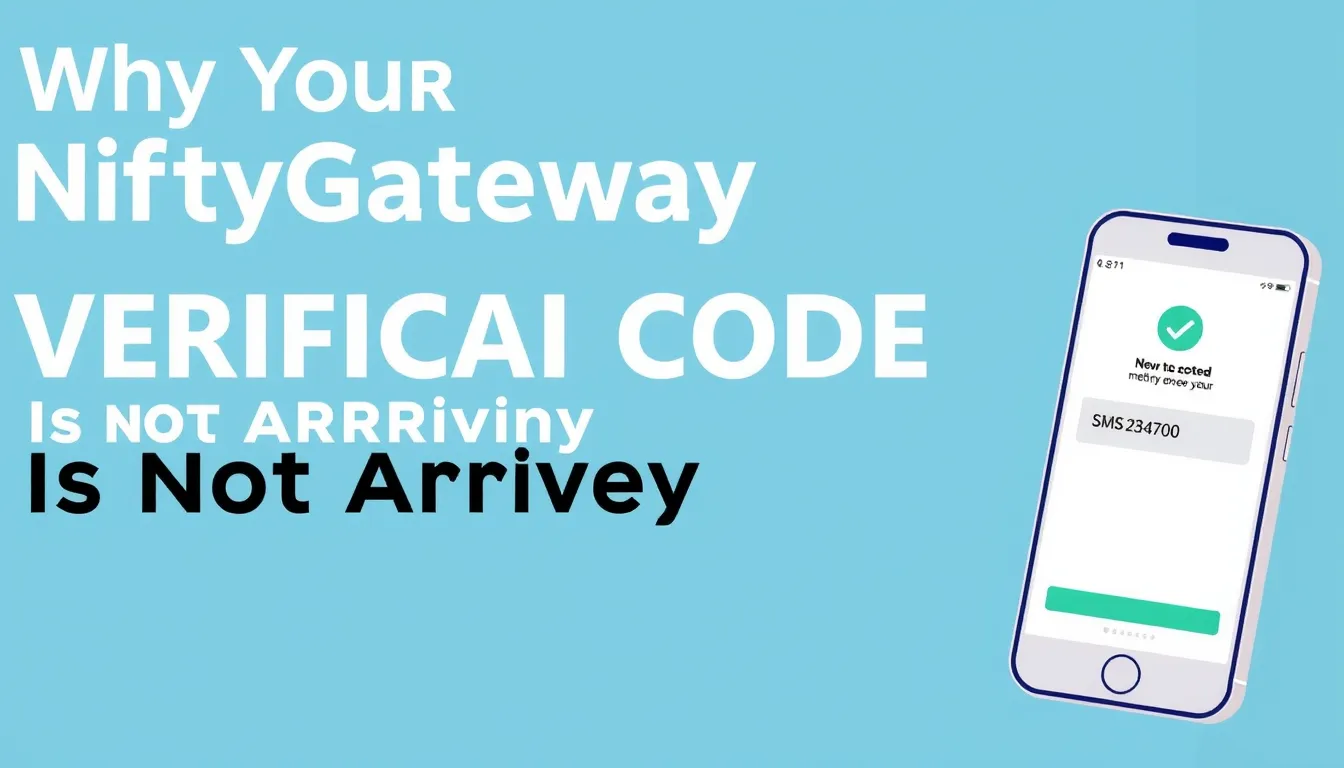 Why Your NiftyGateway Verification Code Is Not Arriving