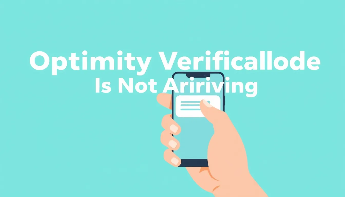 Why Your Optimity Verification Code Is Not Arriving & Fixes