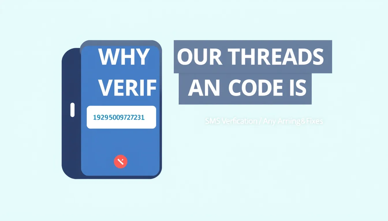 Why Your Threads Verification Code Is Not Arriving & Fixes
